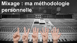 Mixage  ma méthodologie personnelle [upl. by Doro616]