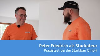 Praxistest Peter Friedrich als Stuckateur bei der Starkbau GmbH [upl. by Snow]