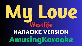 My Love KARAOKE  Westlife [upl. by Otreblif]