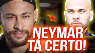 NEYMAR AJUDOU O DANIEL ALVES E GANHOU MEU RESPEITO POR TER A CORAGEM DE IR CONTRA A OPINIÃO PÚBLICA [upl. by Llerryt]