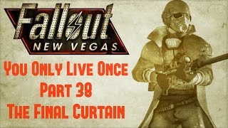 Fallout New Vegas You Only Live Once  Part 38  The Final Curtain [upl. by Anar]