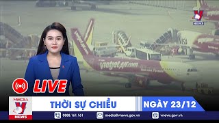 🔴TRỰC TIẾP Thời sự 24h cập nhật chiều 2312  Tin nóng Thế giới mới nhất – VNEWS [upl. by Hsirt669]