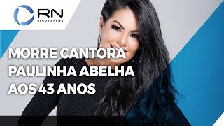 Paulinha Abelha da banda Calcinha Preta morre aos 43 anos [upl. by Armyn]