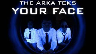 Your Face  The Arka Teks [upl. by Pitarys]