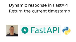 Dynamic response using FastAPI  return the current timestamp [upl. by Anikahs60]