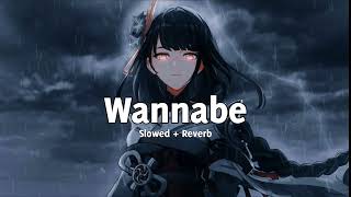 Wannabe  Why Mona  Perfectly slowed  reverb [upl. by Uehttam31]