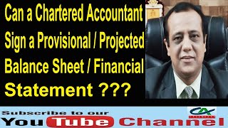 Can a Chartered Accountant Sign the Provisional  Projected Balance Sheet  Financial Statement [upl. by Anavrin473]