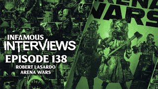 Robert LaSardo  Arena Wars Infamous Interviews Ep 138 [upl. by Latsirc]