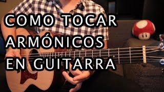 Como tocar Armónicos Naturales y Artificiales en Guitarra  Curso de Guitarra [upl. by Theresita986]