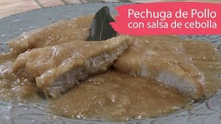 Pechuga de pollo con salsa de cebolla  Receta encasacocinocom [upl. by Premer516]