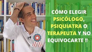 Como elegir psicólogo psiquiatra o terapeuta y no equivocarte [upl. by Pfeffer28]