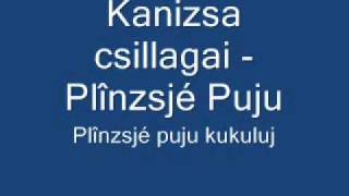 Kanizsa csillagai  Plînzsjé PujuPlînzsjé puju kukulujwmv [upl. by Ahsait]