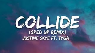 Collide Sped up Remix  Justine Skye ft Tyga Lyrics [upl. by Gleich]