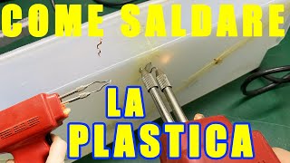 COME RIPARARE E SALDARE LA PLASTICA CON IL SALDATORE [upl. by Gusti]