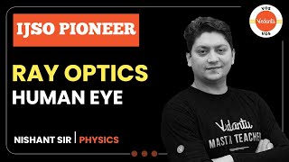 RAY OPTICS  HUMAN EYE  IJSO Pioneer  NSEJS 2022  Nishant Sharma  Vedantu Olympiad School [upl. by Hoes]