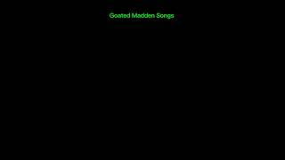 Goated Madden Songs [upl. by Ardnekal459]