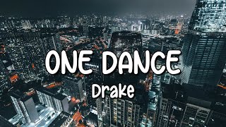 Drake  One Dance Lyrics ft Wizkid amp Kyla [upl. by Howzell]