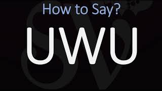 How to Pronounce UwU CORRECTLY [upl. by Anahsohs]