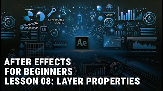 AFTER EFFECTS BEGINNERS LESSON 08 quotLAYER PROPERTIESquot [upl. by Atinnod760]