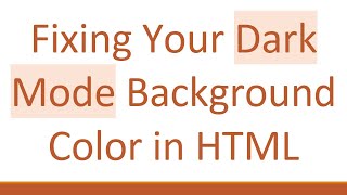 Fixing Your Dark Mode Background Color in HTML [upl. by Amargo]