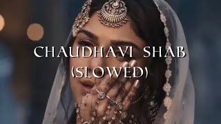 Chaudhavi Shab  Heeramandi SLOWED [upl. by Burnight]