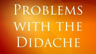 Problems with the Didache [upl. by Oakie]