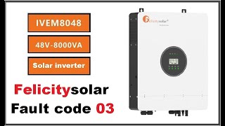 How to repair Felicity solar inverter amp charger 8000VA48V IVEM8048 Fault code 03 [upl. by Moyer]