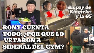 quotEXCLUSIVO Rony explica el veto del gym de SIDERAL SUPUESTO AMPAY de Kingteka y la G5quot [upl. by Henrieta]