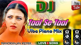 Taal Se Taal Mila  Taal  Long Vibration Dj Mix  Hindi OLD Evergreen Song 👌 Hindi Dj Gana [upl. by Eilliw290]