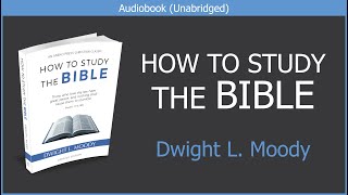 How to Study the Bible  Dwight L Moody  Christian Audiobook [upl. by Repinuj]