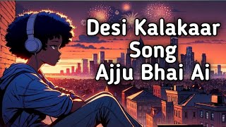 Desi Kalakaar Song Lyrics  Ajju Bhai New Song  Ajju Bhai Ai Song  Total Gaming Ai Cover [upl. by Alleram]