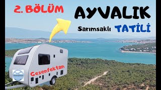 Ayvalık Tatili  Karavanla İlk Defa Uzun Yol Yapıyoruz [upl. by Lahey]