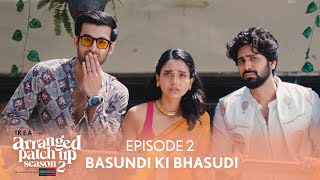 Arranged Patch Up Season 2  Episode 2  Basundi Ki Bhasudi  Ft ankushbahuguna amp Bhagyashree [upl. by Merlina]