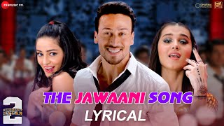 The Jawaani Song  Tiger Shroff Tara S Ananya P  SOTY 2  VishalShekhar  RD Burman  Lyrical [upl. by Neall636]