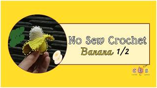 No Sew Banana  Part 1  crochet by salmon [upl. by Llirred]