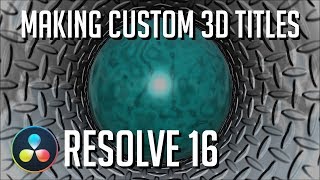 How to Create Custom Reusable 3D Titles  Resolve 16 Fusion Tutorial [upl. by Innep]