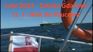 Lato2024  Zatoka Gdańska cz 1 skok do Rzucewa żeglarstwo sailing [upl. by Sancha779]