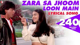 Lyrical  Zara Sa Jhoom Loon Main  Dilwale Dulhania Le Jayenge  Shah Rukh Khan Kajol  DDLJ Songs [upl. by Ennairrek]