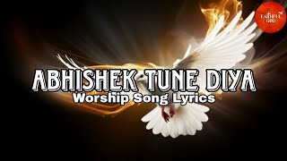 Abhishek Tune Diya  Worship Song Lyrics  Rev Paul Thangiah [upl. by Lamrej]