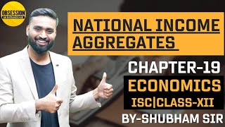 National Income Aggregates  Ch19  Economics  ClassXII  ISC [upl. by Roxana]