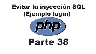 Curso de PHP 38  Evitar la inyección SQL ejemplo login [upl. by Marin402]