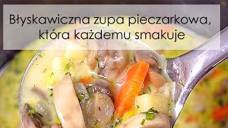 Błyskawiczna zupa pieczarkowa która każdemu smakuje [upl. by Wheelwright75]