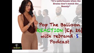 Pop The Balloon REACTION Episode 26 with rebrandUS Podcast [upl. by Vel705]