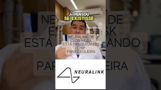 Chip para Cegueira da Neuralink de Elon Musk curará casos de cegueira irreversível neuralink [upl. by Nageet131]