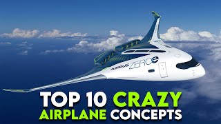 Top 10 Crazy Airplane Concepts [upl. by Clementas792]