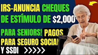 IRS anuncia cheques de estímulo de 2000 para seniors pagos para Seguro Social y SSDI [upl. by Ahsiryt]