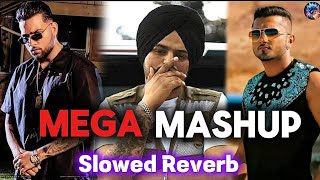 Mega Mashup Slowed Reverb Sidhu Moose Wala  Yo Yo honey Singh  Karan Aujla  Shubh [upl. by Anurag621]