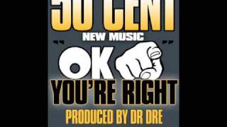 50 Cent  OK Youre Right Prod By Dr Dre 2009 HQ [upl. by Dilks]