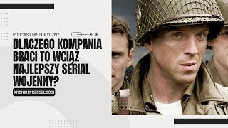 DLACZEGO pomimo upływu lat KOMPANIA BRACI to wciąż NAJLEPSZY serial wojenny [upl. by Leyes]