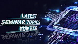 Latest seminar Topics for EceElectronics and communication EngineeringIEEE Seminar topics for Ece [upl. by Aciraa]